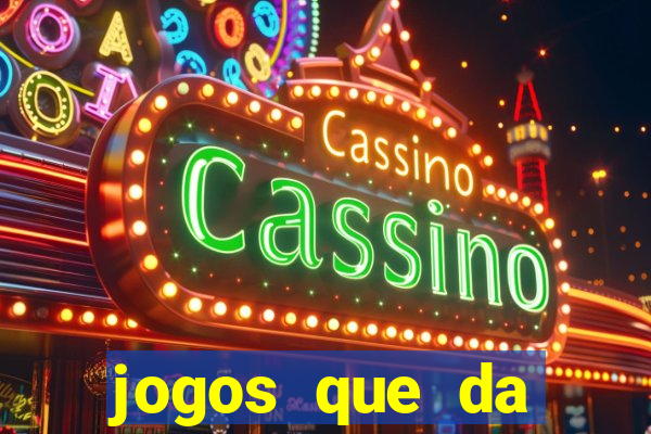 jogos que da dinheiro sem depositar